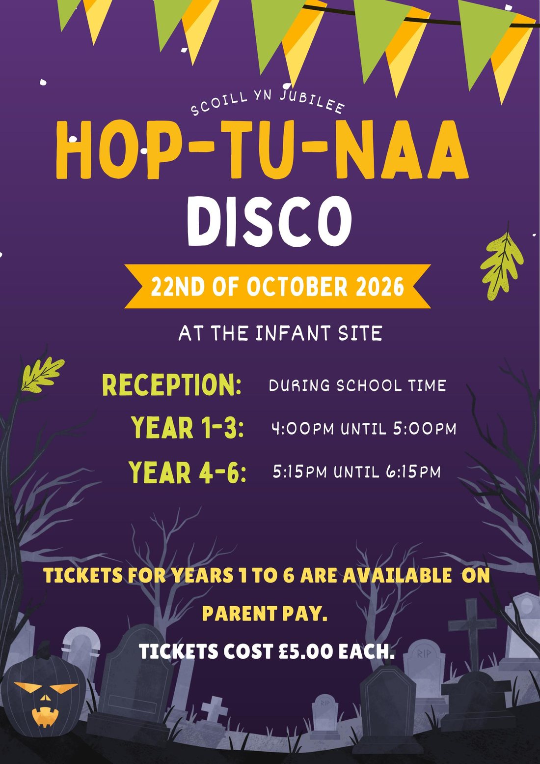Scoill yn Jubilee Hop tu Naa disco poster: 22nd October 2026 at the Infant site. Reception during school time, Years 1 to 3 from 4pm to 5pm, Years 4 to 6 from 5.15pm to 6.15pm. Tickets five pounds on ParentPay.